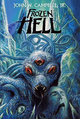 Frozen Hell: The Book That Inspired "The Thing", by John W. Campbell, Jr. NEW HC