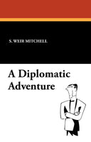 A Diplomatic Adventure, by S. Weir Mitchell (hardcover)