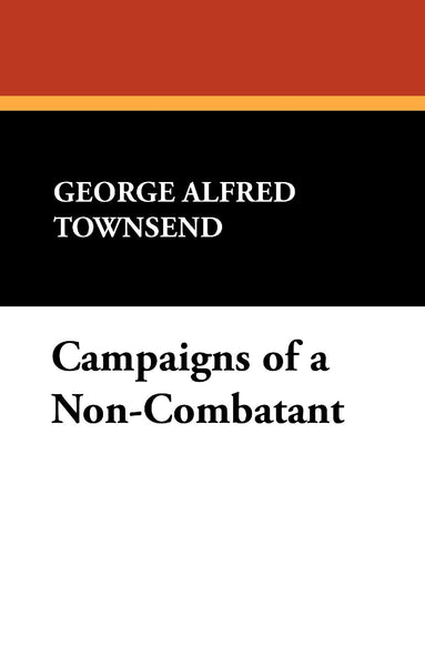 Campaigns of a Non-Combatant, by George Alfred Townsend (hardcover)
