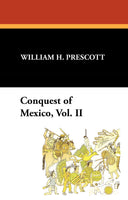 The Conquest of Mexico, Vol. 2