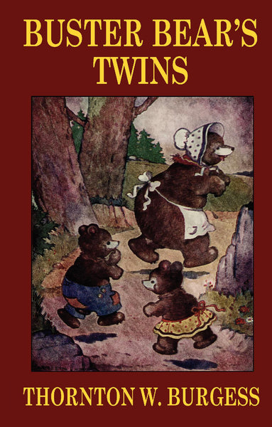 Buster Bear's Twins, by Thornton W. Burgess (hardcover)