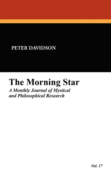 The Morning Star: A Monthly Journal of Mystical and Philosophical Research, Vol. 17