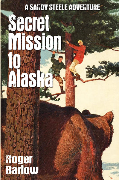 Secret Mission to Alaska (A Sandy Steele Adventure)