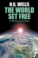 The World Set Free: A Fantasia of the Future