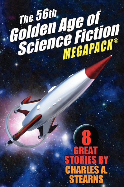 The 56th Golden Age of Science Fiction MEGAPACK®: Charles A. Stearns